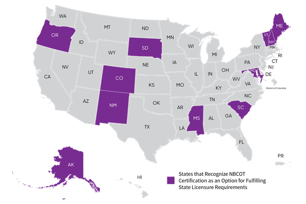 This US map shows the states that accept NBCOT certification as an option for fulfilling state licensure requirements: Alaska, Colorado, Maryland, Montana, New Hampshire, New Mexico, Oregon, South Carolina, South Dakota, and Vermont.